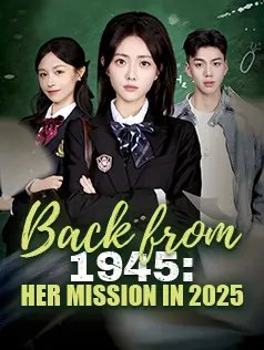 Back from 1945: Her Mission in 2025