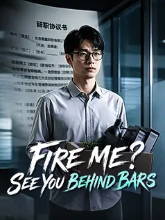 Fire Me? See You Behind Bars