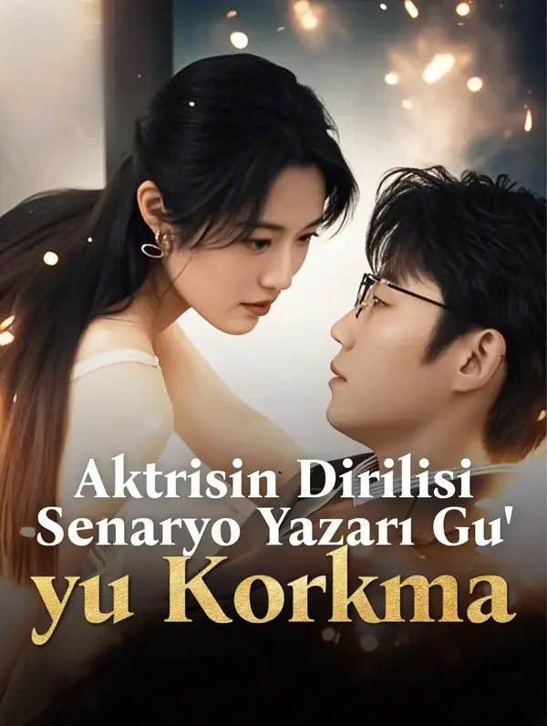 Aktrisin Dirilisi: Senaryo Yazarı Gu'yu Korkma