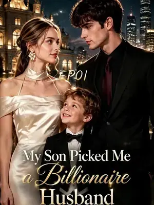 My Son Picked Me a Billionaire Husband
