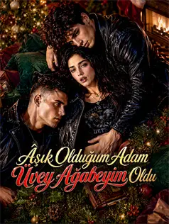 Âşık Olduğum Adam Üvey Ağabeyim Oldu
