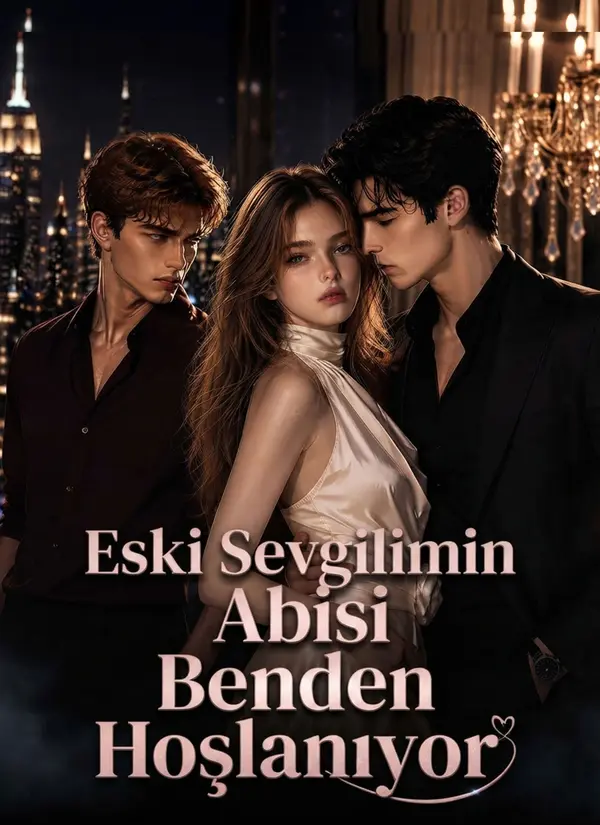 Eski Sevgilimin Abisi Benden Hoşlanıyor