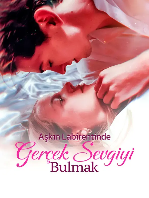 Aşkın Labirentinde Gerçek Sevgiyi Bulmak