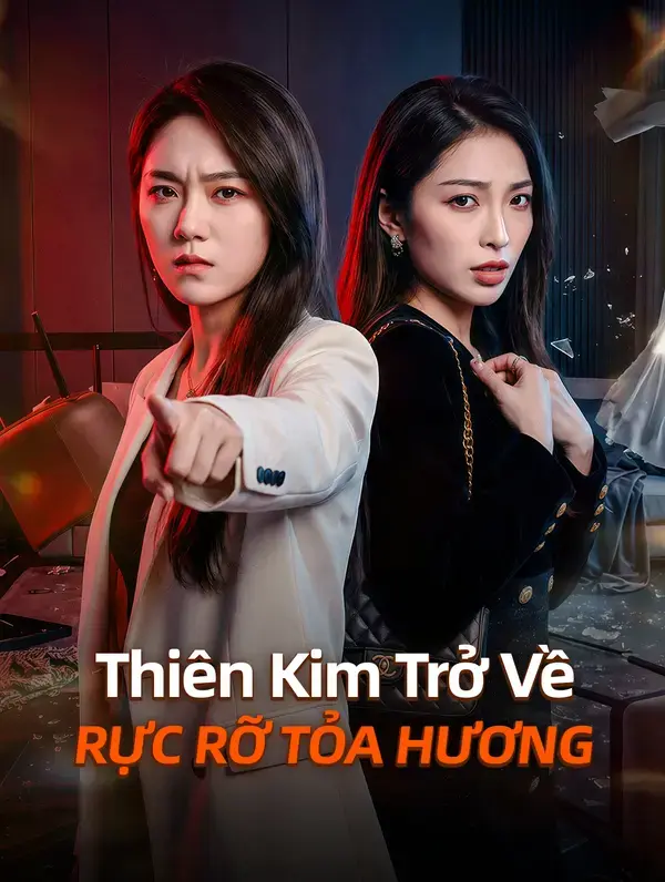 Thiên Kim Trở Về Rực Rỡ Tỏa Hương