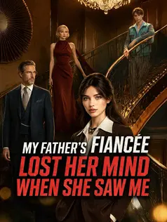 My Father's Fiancée Lost Her Mind When She Saw Me