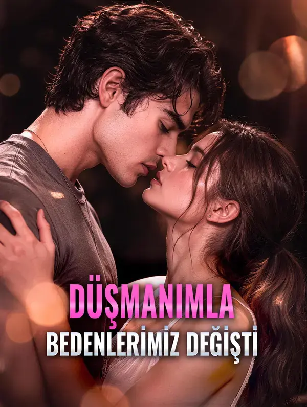 DÜŞMANIMLA BEDENLERİMİZ DEĞİŞTİ