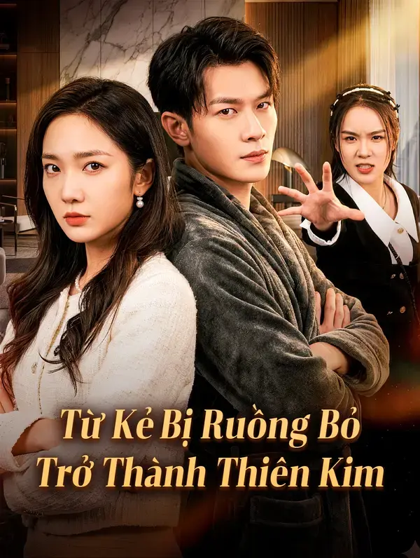 Từ Kẻ Bị Ruồng Bỏ Trở Thành Thiên Kim