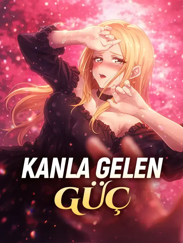 KANLA GELEN GÜÇ