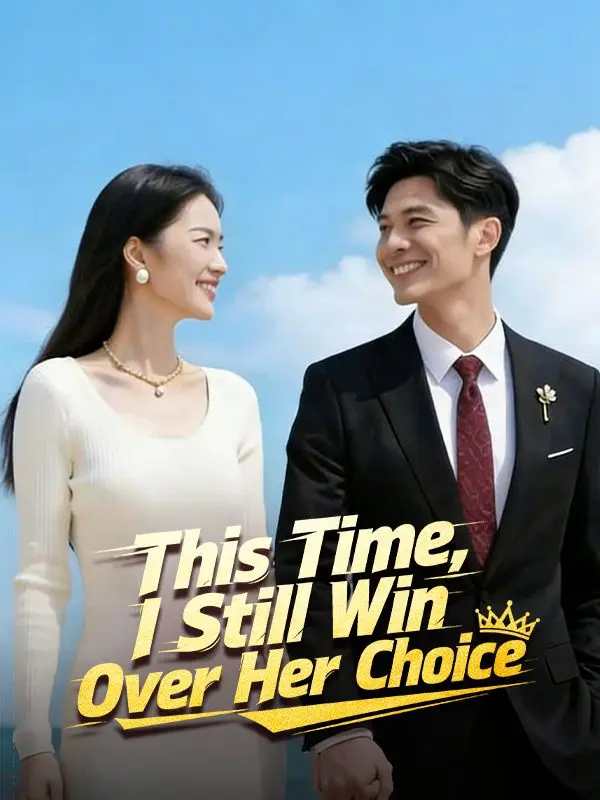 This Time, I Still Win Over Her Choice