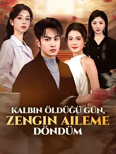 Kalbin Öldüğü Gün,Zengin Aileme Döndüm