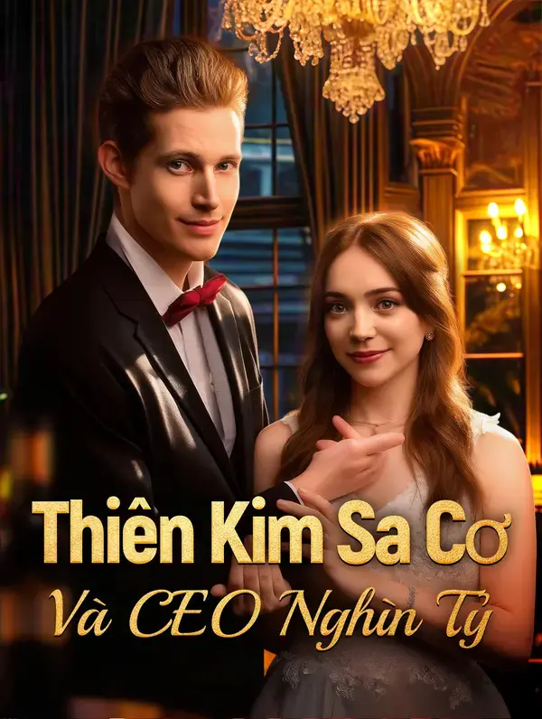 Thiên Kim Sa Cơ Và CEO Nghìn Tỷ