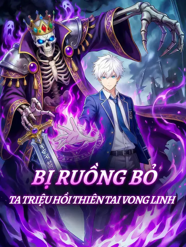 Bị Ruồng Bỏ Ta Triệu Hồi Thiên Tai Vong Linh