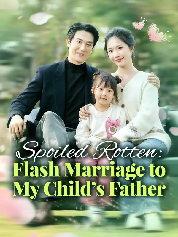 [ENG DUB] Spoiled Rotten: Flash Marriage to My Child's Father