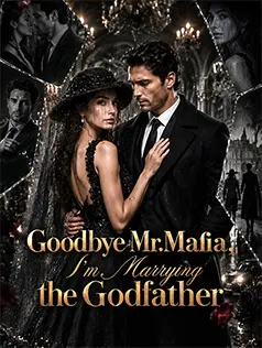 Goodbye MrMafia, I'm Marrying the Godfather