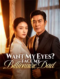 Want My Eyes? Face My Billionaire Dad